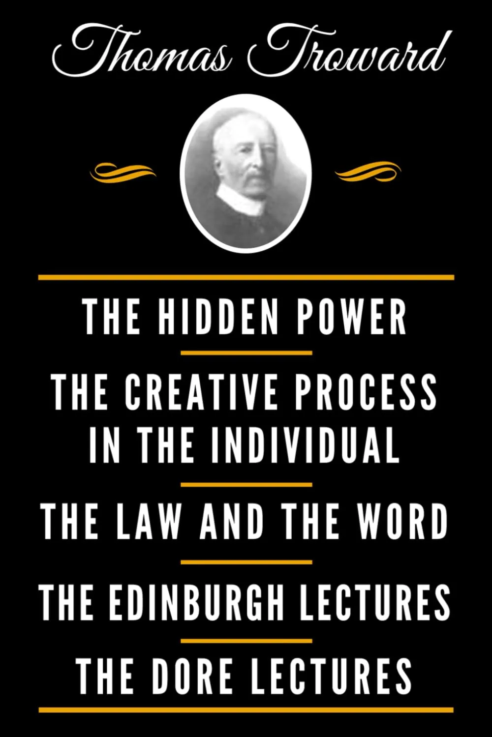 The Classic Thomas Troward Book Collection (Deluxe Edition) - The Hidden Power And Other Papers On Mental Science, The Creative Process In The ... Science, The Dore Lectures On Mental Science Paperback – November 25, 2018
